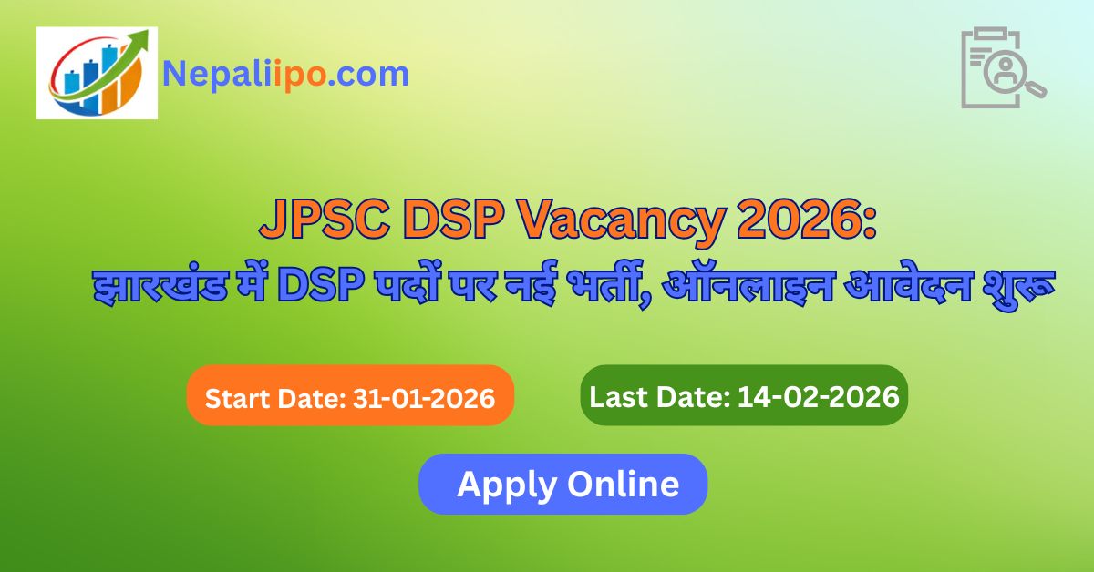 JPSC DSP Vacancy 2026: झारखंड में DSP पदों पर नई भर्ती, ऑनलाइन आवेदन शुरू