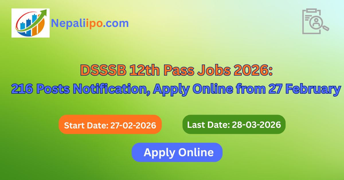 DSSSB 12th Pass Jobs 2026: 216 Posts Notification, Apply Online from 27 February